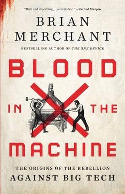 Blood in the Machine: The Origins of the Rebellion Against Big Tech - Hardcover | Diverse Reads