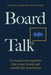 Board Talk: 18 Crucial Conversations That Count Inside and Outside the Boardroom - Hardcover | Diverse Reads