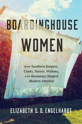 Boardinghouse Women: How Southern Keepers, Cooks, Nurses, Widows, and Runaways Shaped Modern America - Hardcover | Diverse Reads