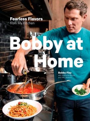Bobby at Home: Fearless Flavors from My Kitchen: A Cookbook - Hardcover | Diverse Reads