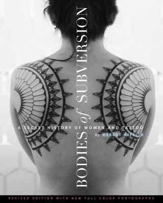 Bodies of Subversion: A Secret History of Women and Tattoo - Hardcover | Diverse Reads