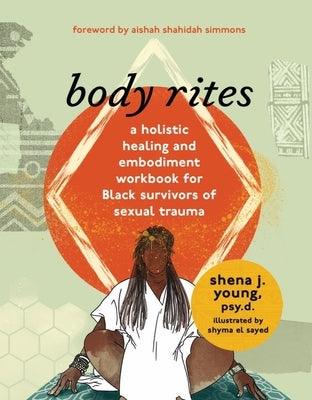 Body Rites: A Holistic Healing and Embodiment Workbook for Black Survivors of Sexual Trauma - Paperback | Diverse Reads