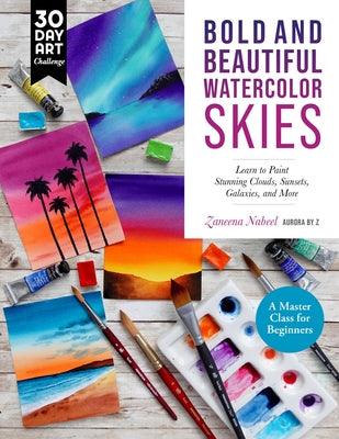 Bold and Beautiful Watercolor Skies: Learn to Paint Stunning Clouds, Sunsets, Galaxies, and More - A Master Class for Beginners - Paperback | Diverse Reads
