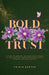 Bold Trust: 6 Steps to Unravel the Long-Term Effects of Gaslighting, Unapologetically Trust Yourself and Heal Anxiety - Paperback | Diverse Reads