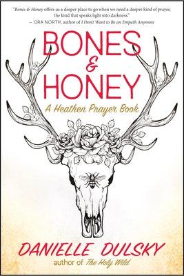 Bones & Honey: A Heathen Prayer Book - Paperback | Diverse Reads