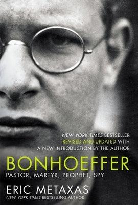 Bonhoeffer: Pastor, Martyr, Prophet, Spy - Hardcover | Diverse Reads