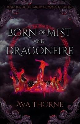 Born of Mist and Dragonfire: Book One of the Embers of Magic Duology - Paperback | Diverse Reads