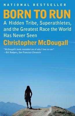Born to Run: A Hidden Tribe, Superathletes, and the Greatest Race the World Has Never Seen - Paperback | Diverse Reads