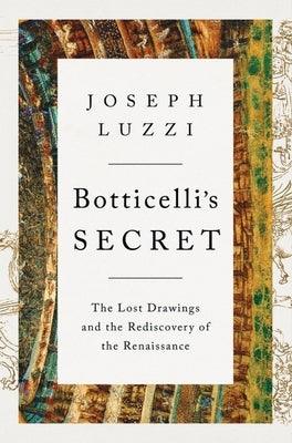 Botticelli's Secret: The Lost Drawings and the Rediscovery of the Renaissance - Hardcover | Diverse Reads