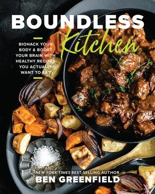 Boundless Kitchen: Biohack Your Body & Boost Your Brain with Healthy Recipes You Actually Want to Eat - Hardcover | Diverse Reads