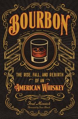 Bourbon: The Rise, Fall, and Rebirth of an American Whiskey - Hardcover | Diverse Reads