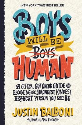 Boys Will Be Human: A Get-Real Gut-Check Guide to Becoming the Strongest, Kindest, Bravest Person You Can Be - Hardcover | Diverse Reads