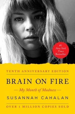 Brain on Fire (10th Anniversary Edition): My Month of Madness - Paperback | Diverse Reads