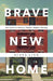 Brave New Home: Our Future in Smarter, Simpler, Happier Housing - Hardcover | Diverse Reads