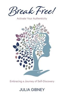 Break Free!: Activate Your Authenticity: Embracing a Journey of Self-Discovery - Paperback | Diverse Reads