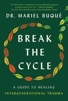 Break the Cycle: A Guide to Healing Intergenerational Trauma - Hardcover | Diverse Reads