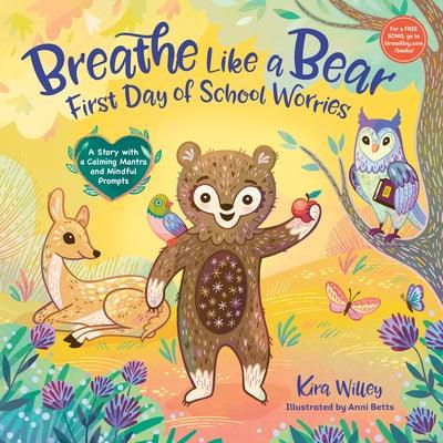 Breathe Like a Bear: First Day of School Worries: A Story with a Calming Mantra and Mindful Prompts - Hardcover | Diverse Reads