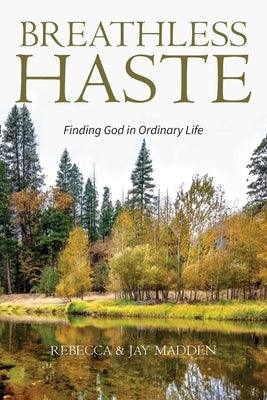 Breathless Haste: Finding God in Ordinary Life - Paperback | Diverse Reads