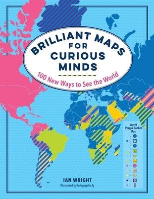 Brilliant Maps for Curious Minds: 100 New Ways to See the World - Hardcover | Diverse Reads