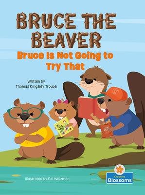 Bruce Is Not Going to Try That - Paperback | Diverse Reads