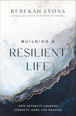 Building a Resilient Life: How Adversity Awakens Strength, Hope, and Meaning - Hardcover | Diverse Reads