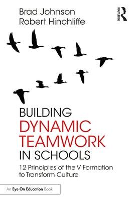 Building Dynamic Teamwork in Schools: 12 Principles of the V Formation to Transform Culture - Paperback | Diverse Reads