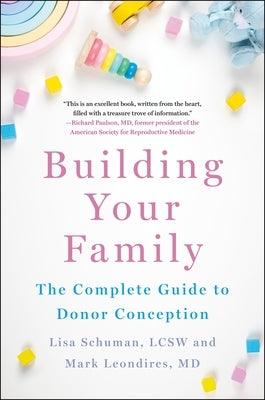 Building Your Family: The Complete Guide to Donor Conception - Hardcover | Diverse Reads