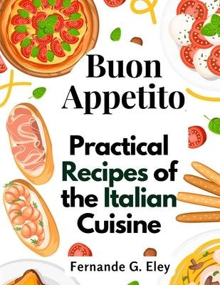 Buon Appetito: Practical Recipes of the Italian Cuisine - Paperback | Diverse Reads