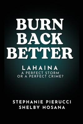 Burn Back Better - Lahaina: A perfect storm or a perfect crime? - Paperback | Diverse Reads