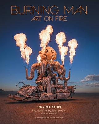 Burning Man: Art on Fire: Revised and Updated Edition - Hardcover | Diverse Reads