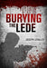 Burying the Lede - Hardcover | Diverse Reads
