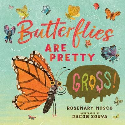 Butterflies Are Pretty ... Gross! - Hardcover | Diverse Reads