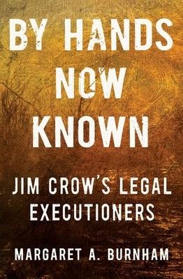 By Hands Now Known: Jim Crow's Legal Executioners - Hardcover | Diverse Reads