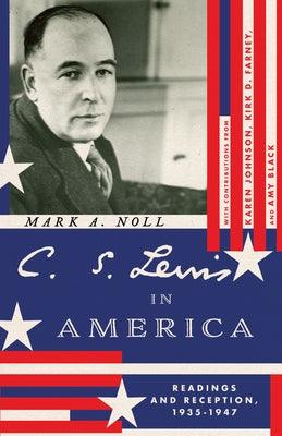 C. S. Lewis in America: Readings and Reception, 1935-1947 - Paperback | Diverse Reads
