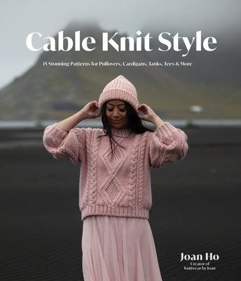Cable Knit Style: 15 Stunning Patterns for Pullovers, Cardigans, Tanks, Tees & More - Paperback | Diverse Reads
