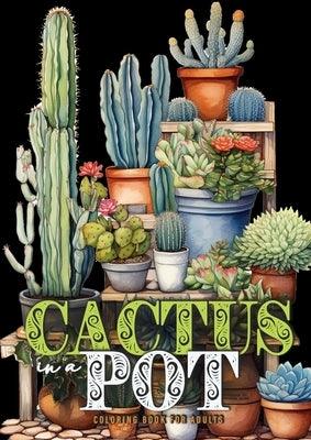Cactus in a Pot Coloring Book for Adults: Cacti Coloring Book Grayscale Cactus Coloring Book for Adults - Plants Coloring A4 - Paperback | Diverse Reads