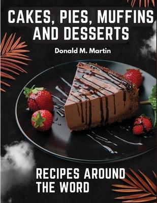 Cakes, Pies, Muffins and Desserts Recipes Around the Word - Paperback | Diverse Reads