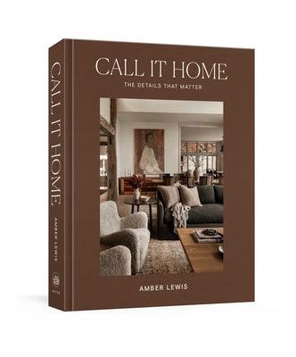 Call It Home: The Details That Matter - Hardcover | Diverse Reads
