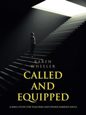 Called and Equipped: A Bible Study for Teachers and Other Harried Souls - Paperback | Diverse Reads