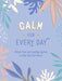 Calm for Every Day: Simple Tips and Inspiring Quotes to Help You Find Peace - Hardcover | Diverse Reads