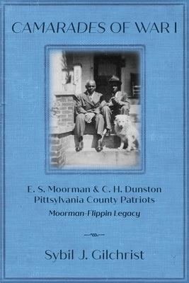Camarades of War 1: E. S. Moorman & C. H. Dunston Pittsylvania County Patriots Moorman-Flippin Legacy - Paperback | Diverse Reads