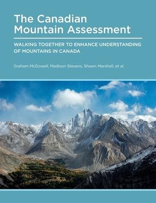 Canadian Mountain Assessment: Walking Together to Enhance Understanding of Mountains in Canada - Paperback | Diverse Reads