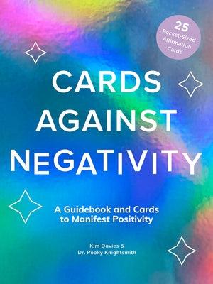 Cards Against Negativity (Guidebook + Card Set): A Guidebook and Cards to Manifest Positivity - Hardcover | Diverse Reads