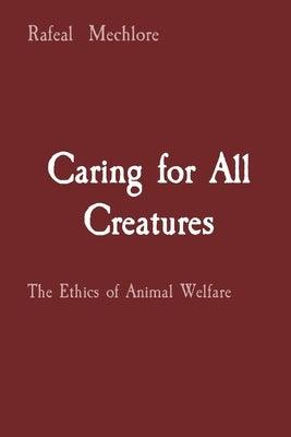 Caring for All Creatures: The Ethics of Animal Welfare - Paperback | Diverse Reads