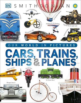 Cars, Trains, Ships, and Planes: A Visual Encyclopedia of Every Vehicle - Hardcover | Diverse Reads