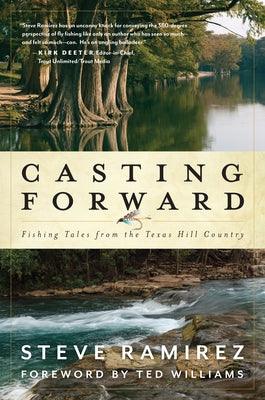 Casting Forward: Fishing Tales from the Texas Hill Country - Hardcover | Diverse Reads
