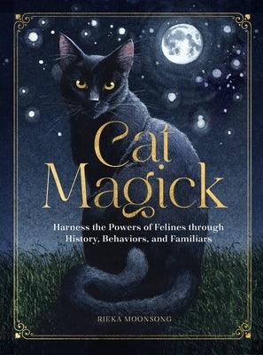 Cat Magick: Harness the Powers of Felines Through History, Behaviors, and Familiars - Hardcover | Diverse Reads