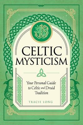 Celtic Mysticism: Your Personal Guide to Celtic and Druid Tradition - Hardcover | Diverse Reads