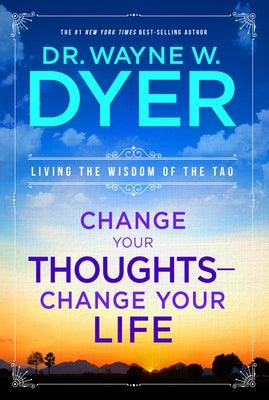 Change Your Thoughts - Change Your Life: Living the Wisdom of the Tao - Paperback | Diverse Reads