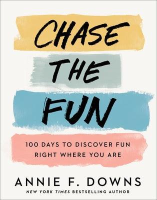 Chase the Fun: 100 Days to Discover Fun Right Where You Are - Hardcover | Diverse Reads